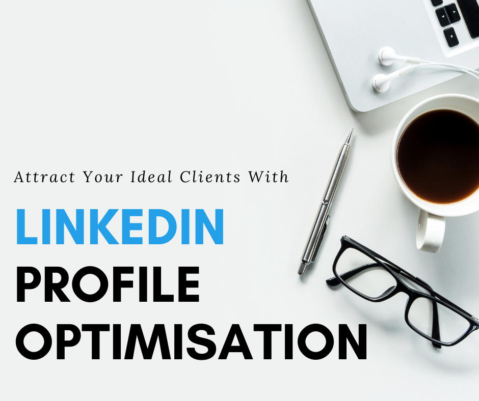 Attract Your Ideal Clients With LinkedIn Profile Optimisation